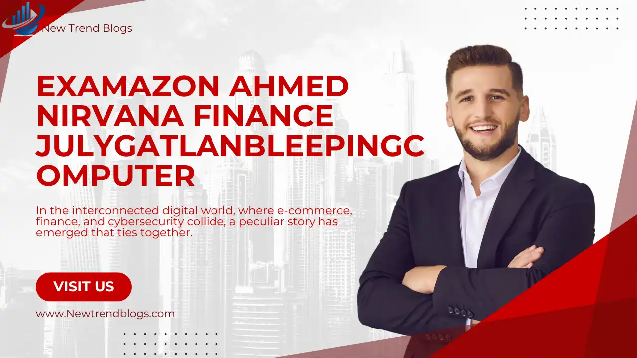 examazon ahmed nirvana finance julygatlanbleepingcomputer